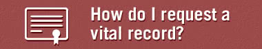 How do I request a vital record?