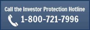 Call Investor Protection Hotline 1-800-721-7996